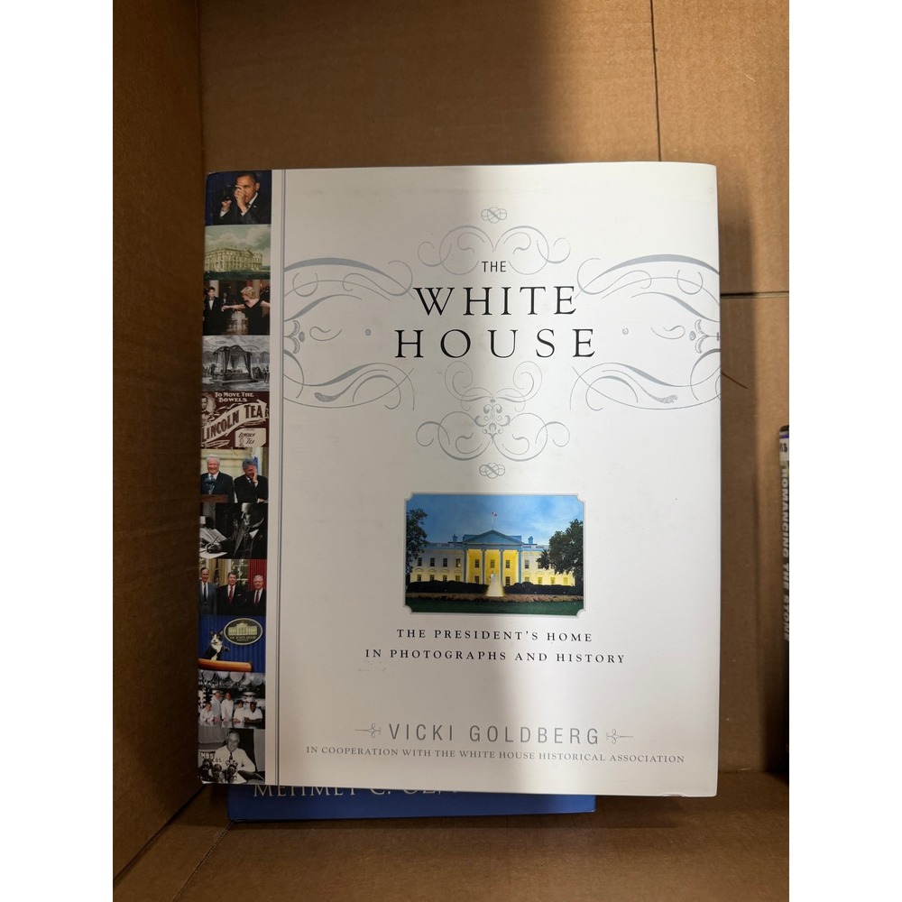 The WhiteHouse The Presidents Home inPhotographs and History Vicki Goldberg Book